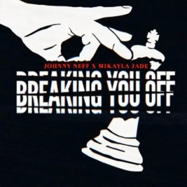 Instrumental: Mikayla Jade - Breaking You Off (Prod. By Johnny Neff) ft Johnny Neff